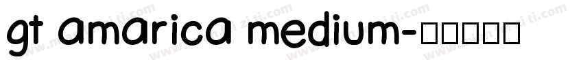 gt amarica medium字体转换
